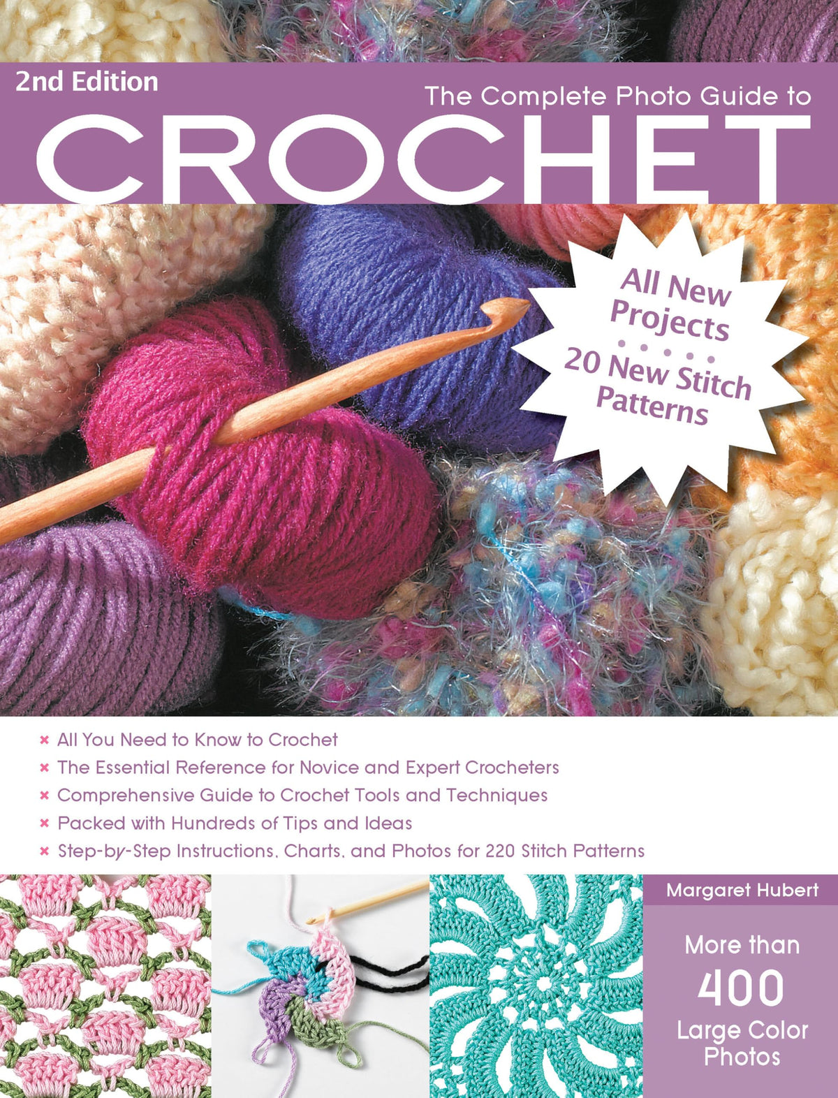 The Complete Photo Guide to Crochet, 2nd Edition: *All You Need to Know to Crochet *The Essential Reference for Novice and Expert Crocheters ... Instructions for 220 Stitch Patterns