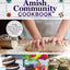 Amish Community Cookbook: Simply Delicious Recipes from Amish and Mennonite Homes (Fox Chapel Publishing) 294 Easy, Authentic, Old-Fashioned Recipes of Hearty Comfort Food; Lay-Flat Spiral Binding