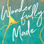 Wonderfully Made: Discover the Identity, Love, and Worth You Were Created For