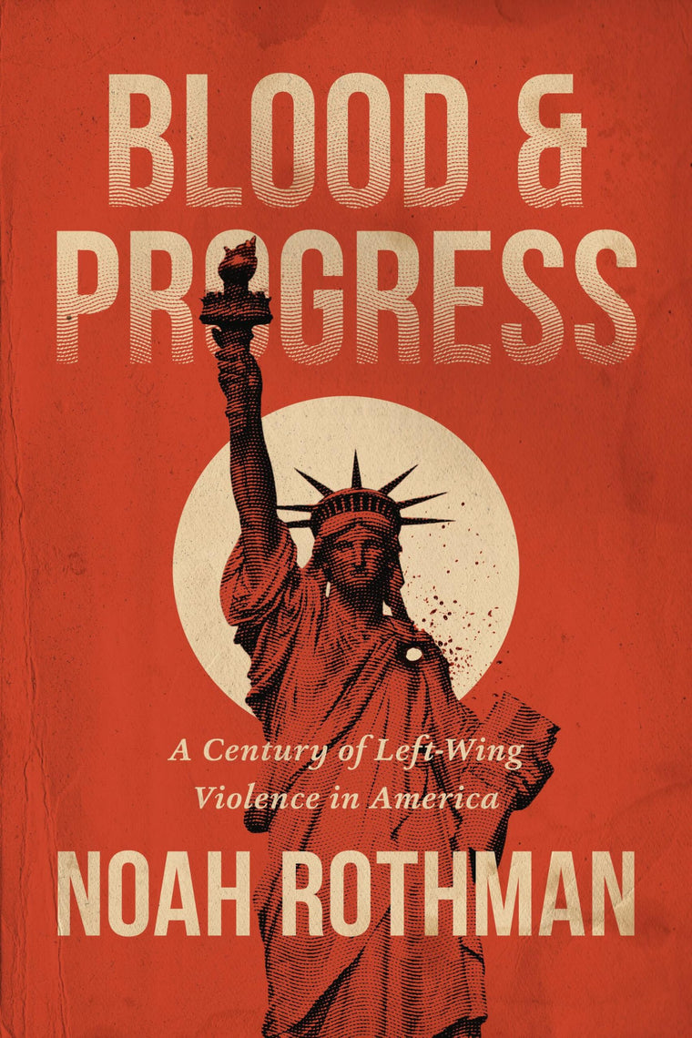 Blood and Progress: A Century of Left-Wing Violence in America