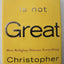 God Is Not Great: How Religion Poisons Everything by Hitchen