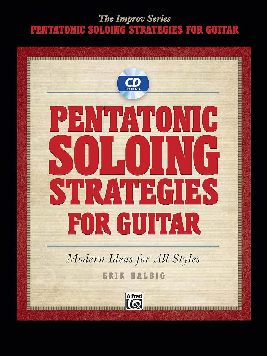 Pentatonic Soloing Strategies for Guitar: Modern Ideas for All Styles, Book & CD (The Improv Series)