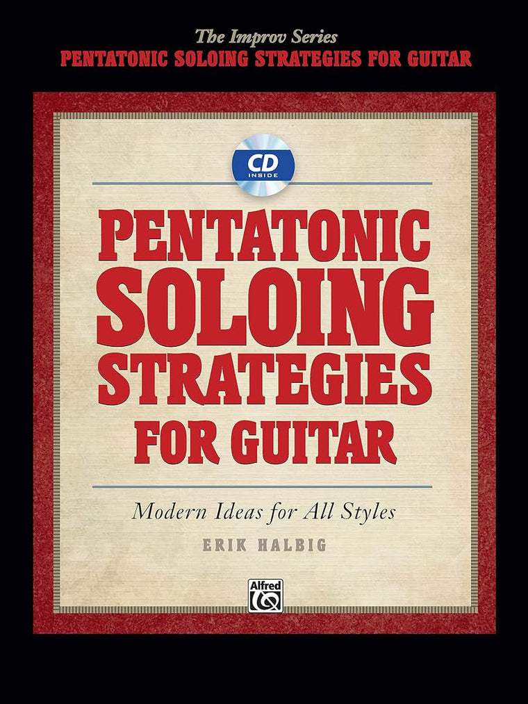 Pentatonic Soloing Strategies for Guitar: Modern Ideas for All Styles, Book & CD (The Improv Series)