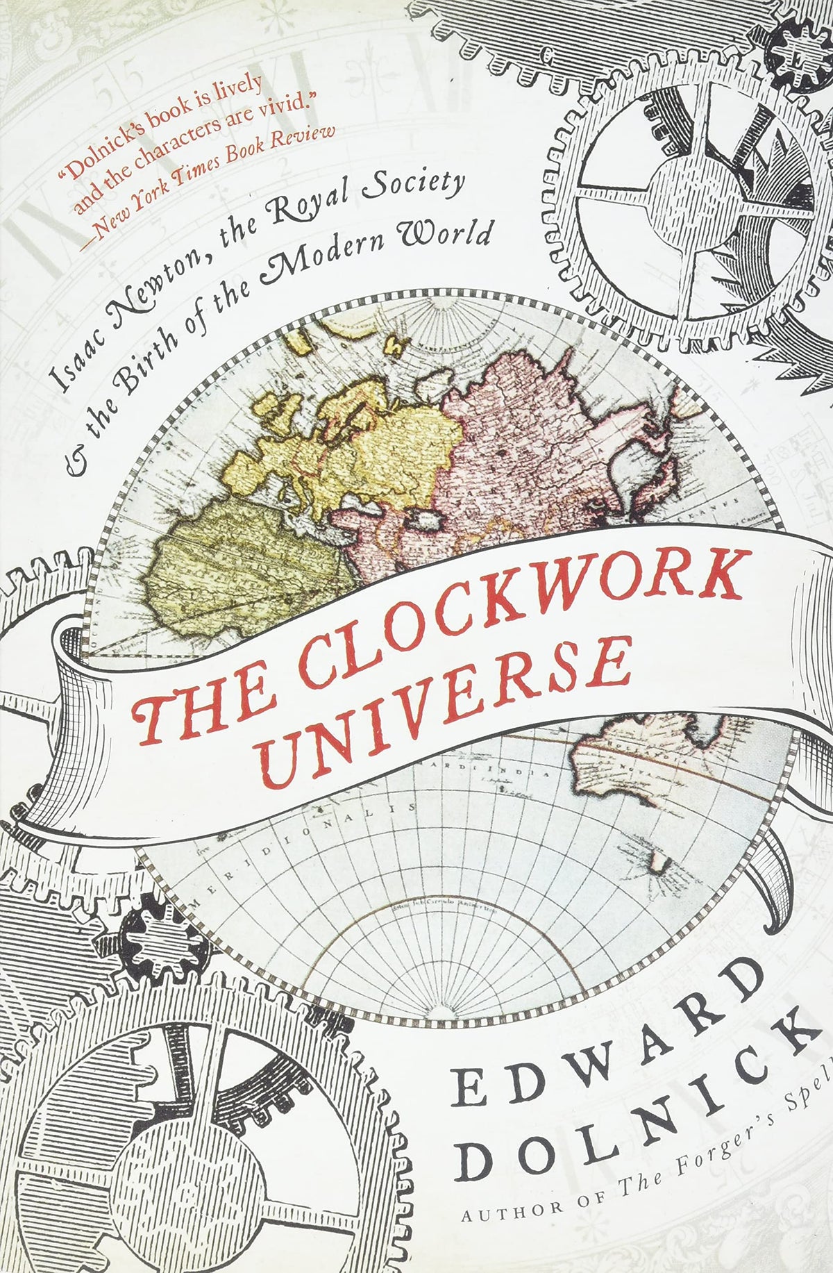 The Clockwork Universe: Isaac Newton, the Royal Society, and the Birth of the Modern World