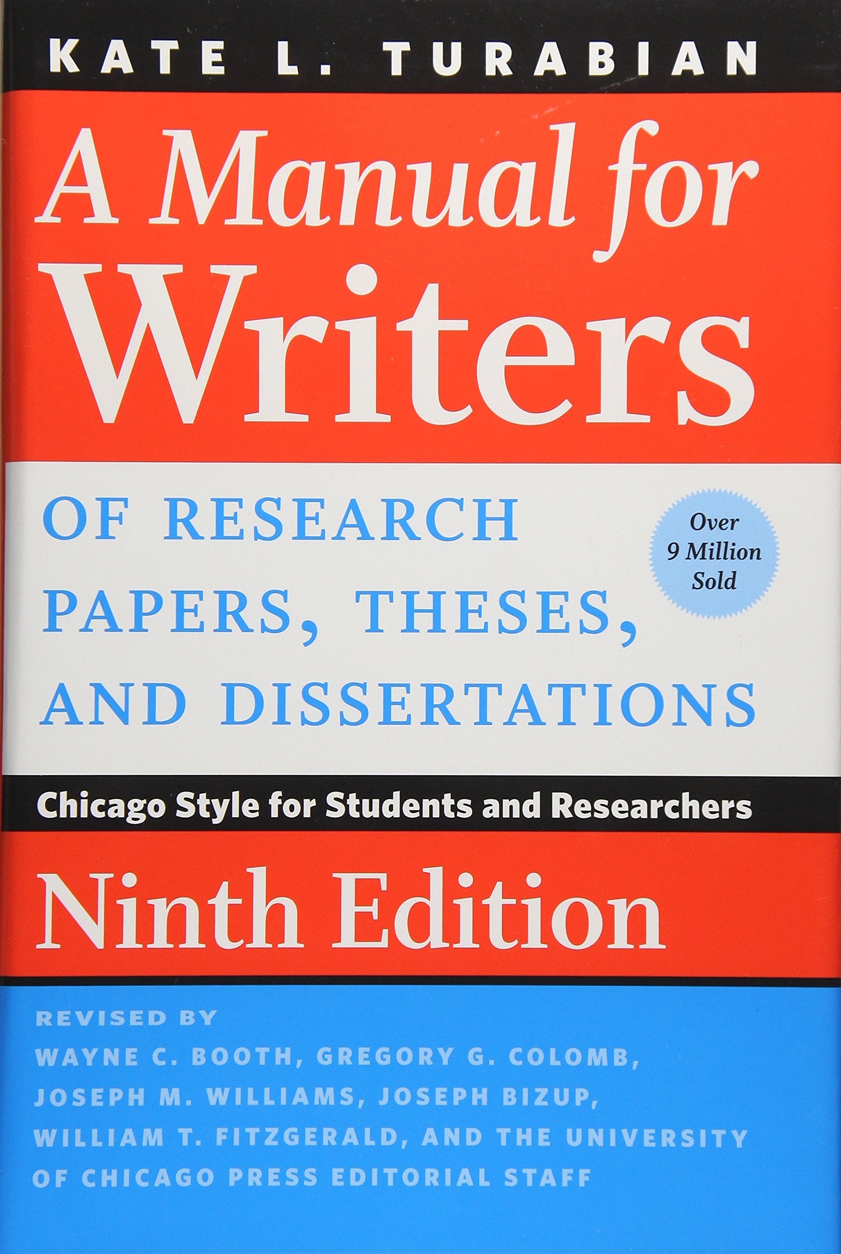A Manual for Writers of Research Papers, Theses, and Dissertations, Ninth Edition: Chicago Style for Students and Researchers (Chicago Guides to Writing, Editing, and Publishing)