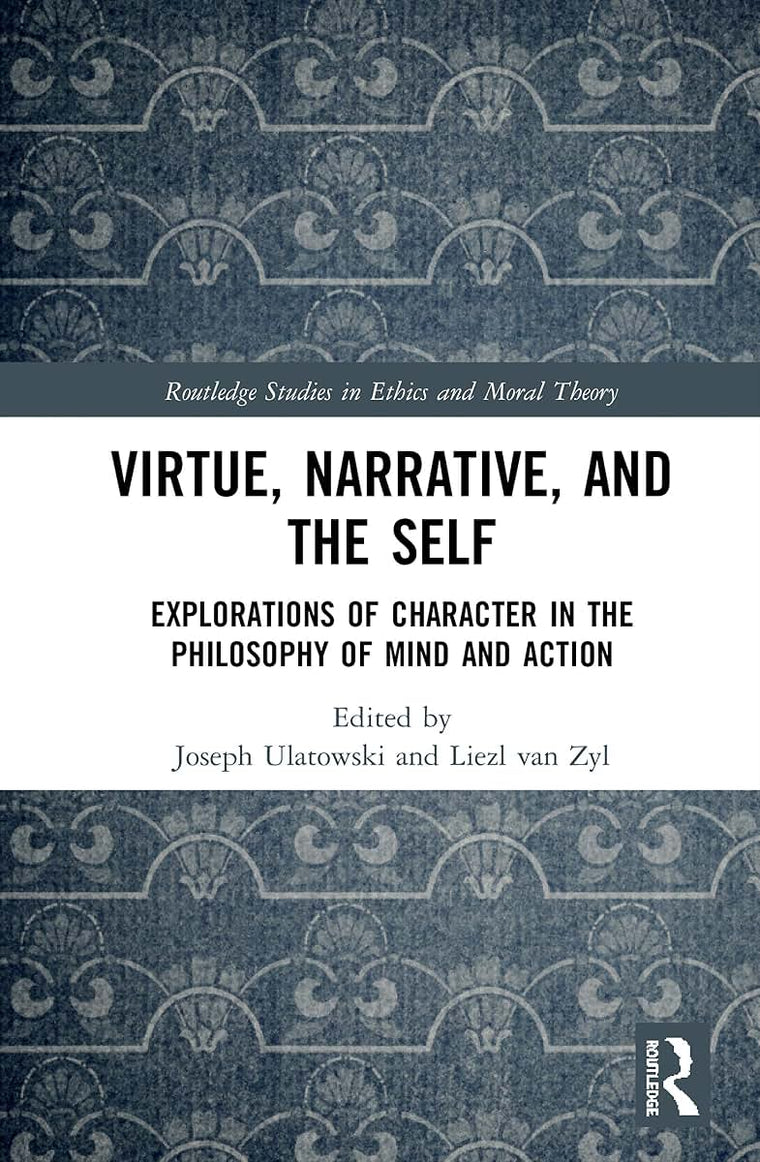 Virtue, Narrative, and Self (Routledge Studies in Ethics and Moral Theory)