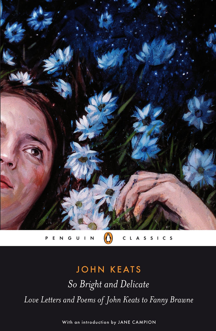 Penguin Classics So Bright and Delicate: Love Letters And Poems Of John Keats To Fanny Brawne
