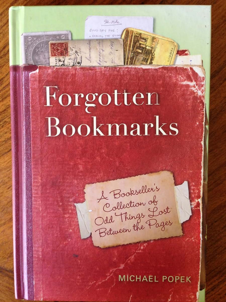 Forgotten Bookmarks: A Booksellers Collection of Odd Things Lost Between the Pages