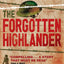 Forgotten Highlander: My Incredible Story of Survival During the War in the Far East