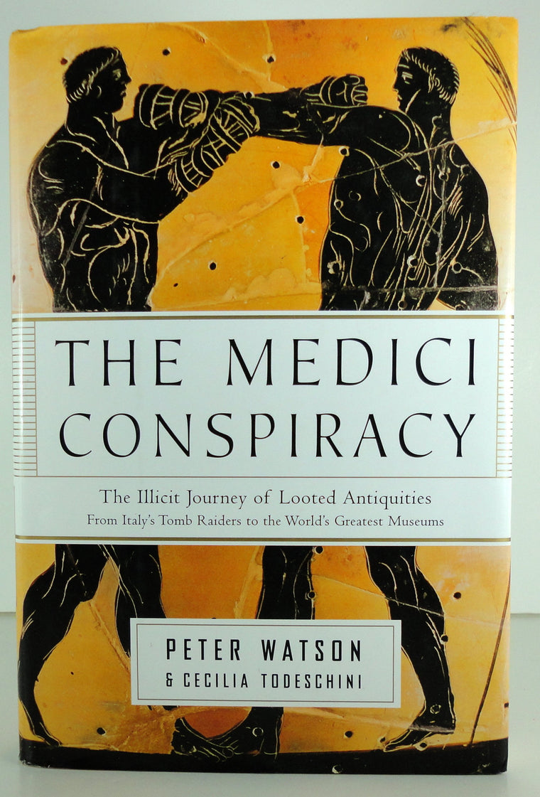 The Medici Conspiracy: The Illicit Journey of Looted Antiquities--From Italy's Tomb Raiders to the World's Greatest Museums — back cover