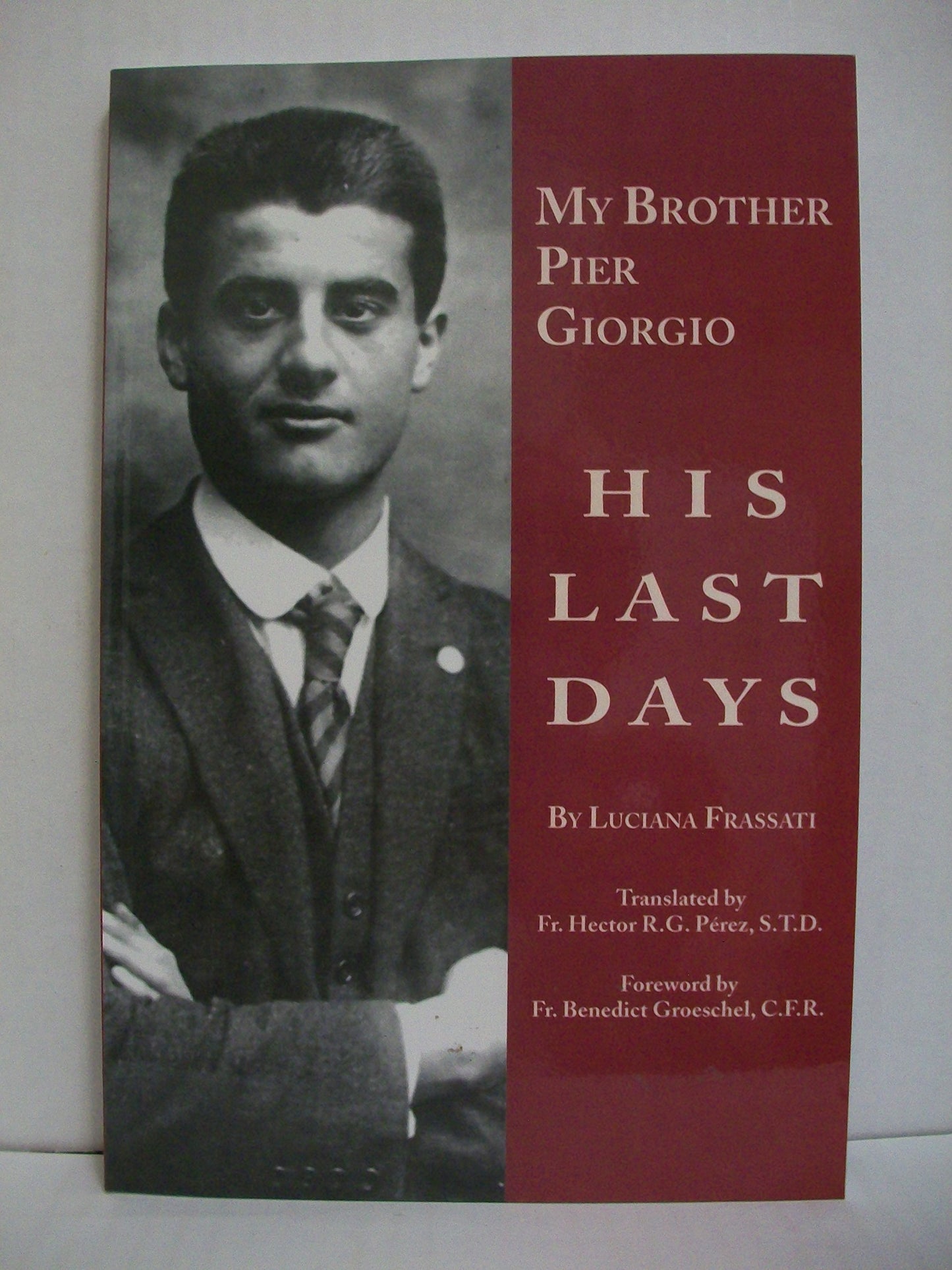 My Brother Pier Giorgio: His Last Days by Luciana Frassati