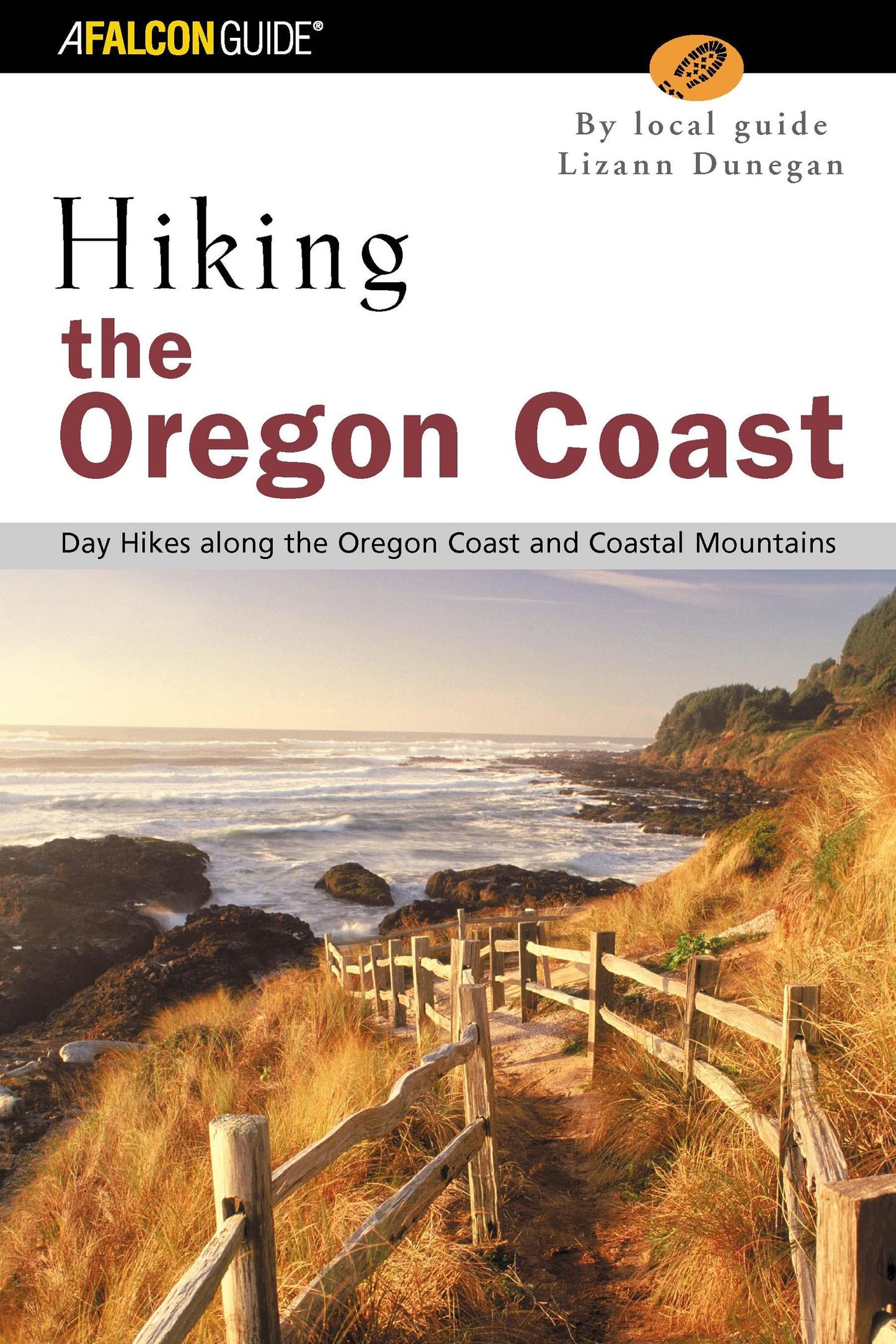 Hiking the Oregon Coast: Day Hikes Along the Oregon Coast and Coastal Mountains (Falcon Guide Hiking the Oregon Coast)