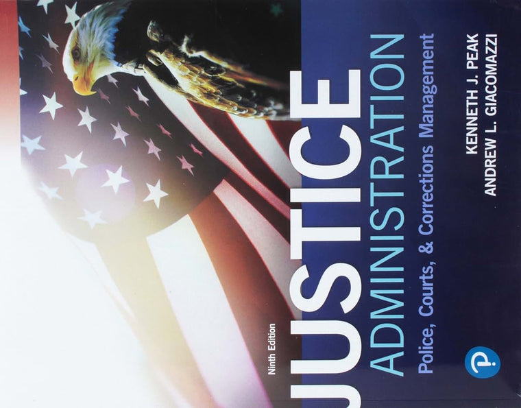 Justice Administration: Police, Courts, & Corrections Manage