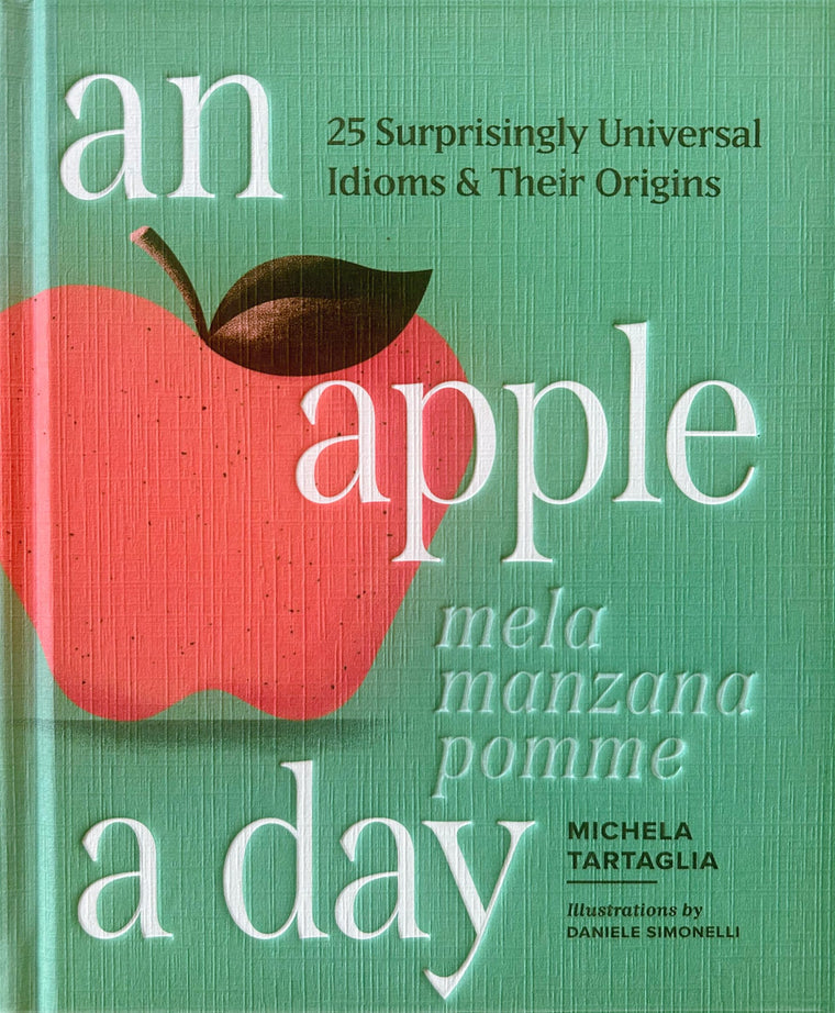 An Apple a Day: Learn 25 Idioms and Sayings in English, Spanish, French, and Italian