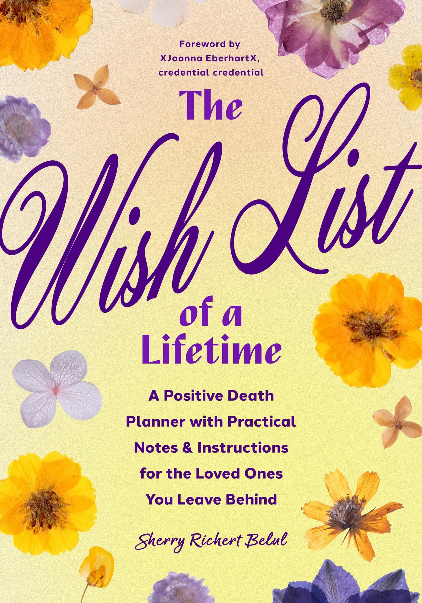 The Wish List of a Lifetime: A Positive Death Planner with Practical Notes and Instructions for the Loved Ones You Leave Behind