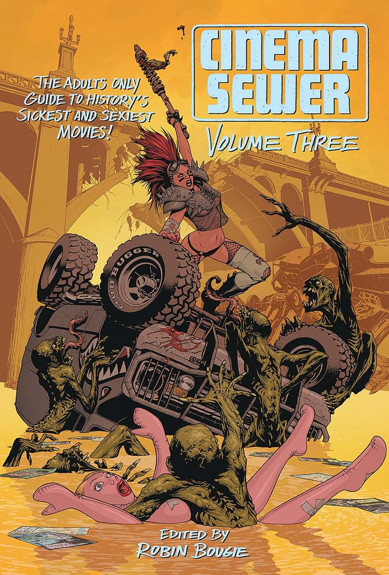 Cinema Sewer Volume 3: The Adults Only Guide to History's Sickest and Sexiest Movies!