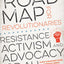 Road Map for Revolutionaries: Resistance, Activism, and Advocacy for All