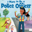 I Want to Be a Police Officer: A My Community I Can Read (I Can Read Level 1)