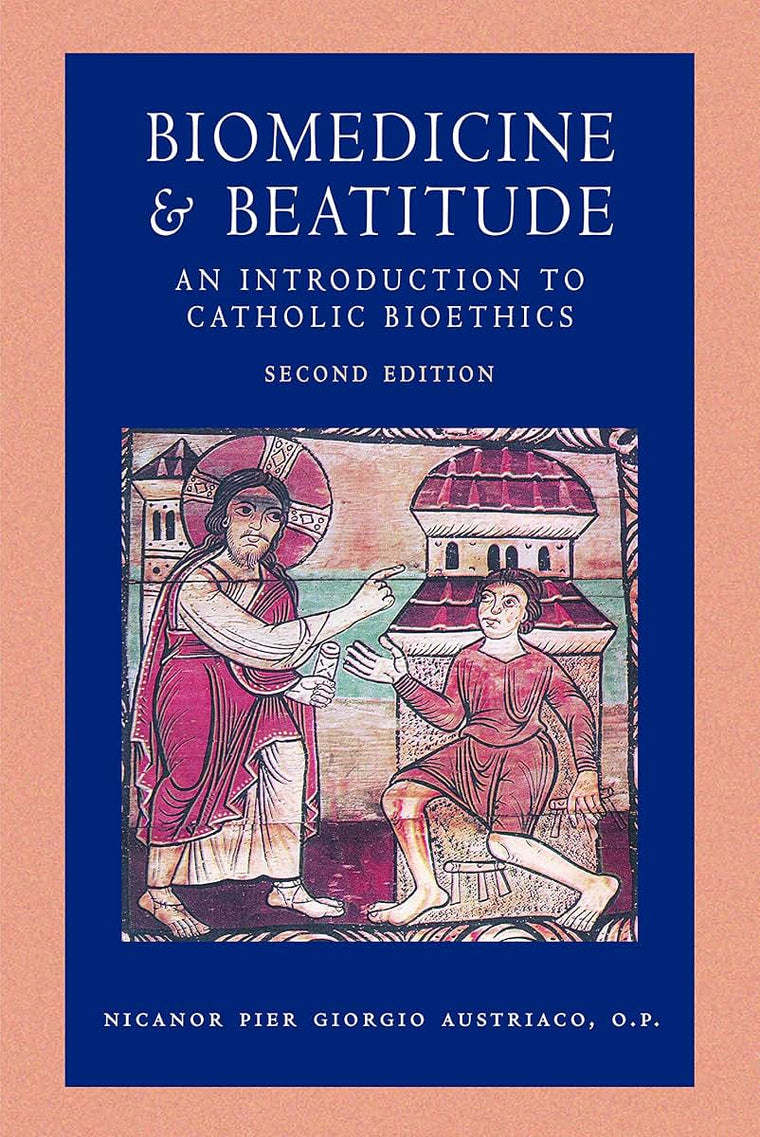 Biomedicine and Beatitude: An Introduction to Catholic Bioethics (Catholic Moral Thought)