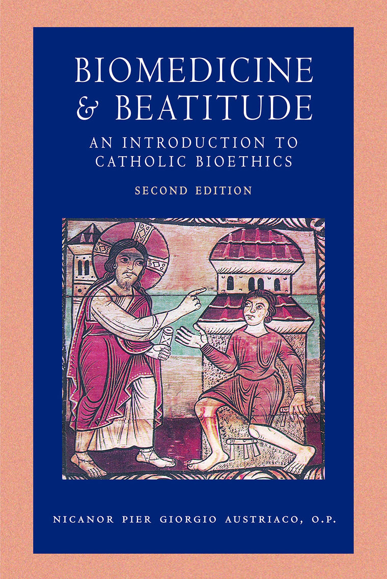 Biomedicine and Beatitude: An Introduction to Catholic Bioethics (Catholic Moral Thought)