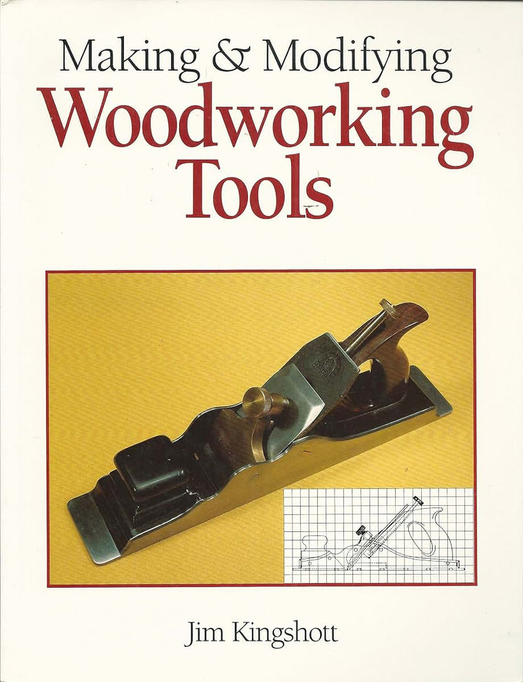 Making & Modifying Woodworking Tools by Jim Kingshott