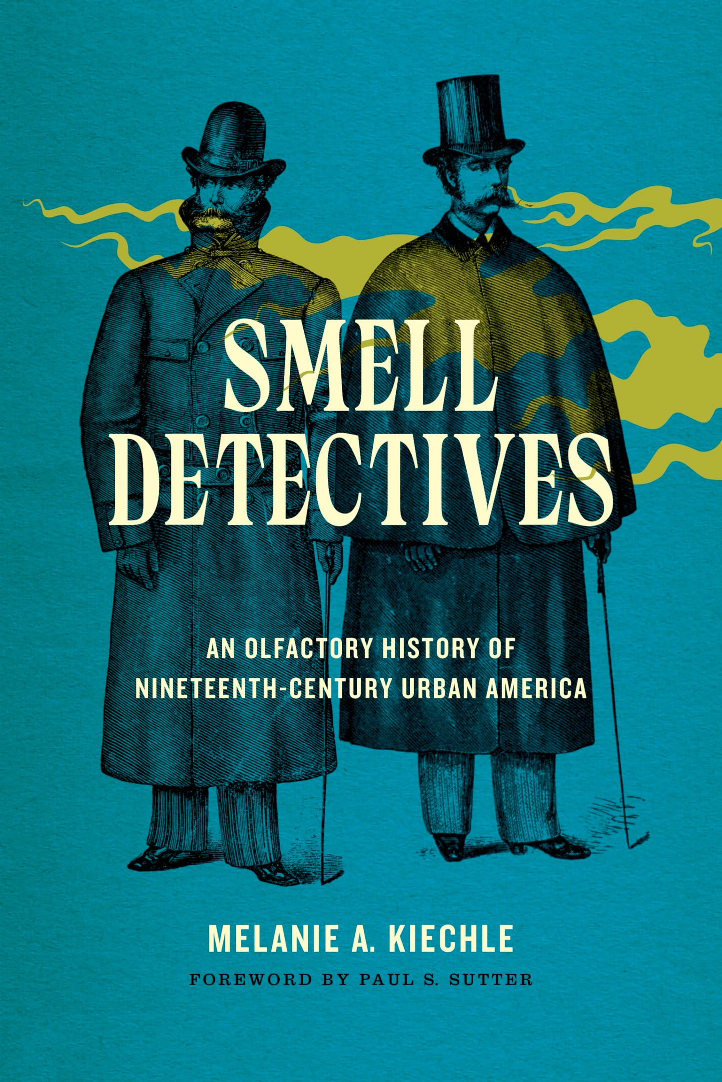 Smell Detectives: An Olfactory History of Nineteenth-Century Urban America (Weyerhaeuser Environmental Books)