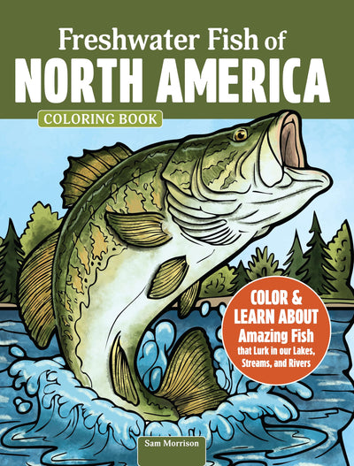 Freshwater Fish of North America Coloring Book: Color & Learn About Amazing Fish that Lurk in our Lakes, Streams, and Rivers (Design Originals) Coloring Pages for Nature Lovers - One-Sided Designs