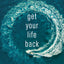 Get Your Life Back: Everyday Practices for a World Gone Mad