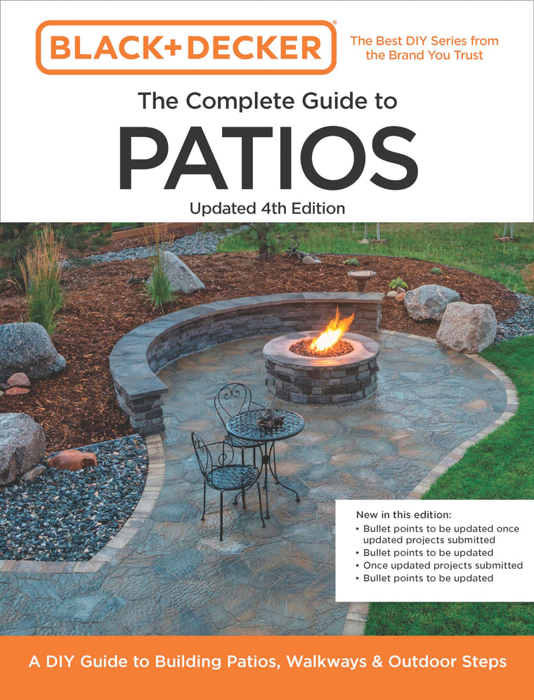 Black and Decker Complete Guide to Patios 4th Edition: A DIY Guide to Building Patios, Walkways, and Outdoor Steps (Black & Decker Complete Guide)