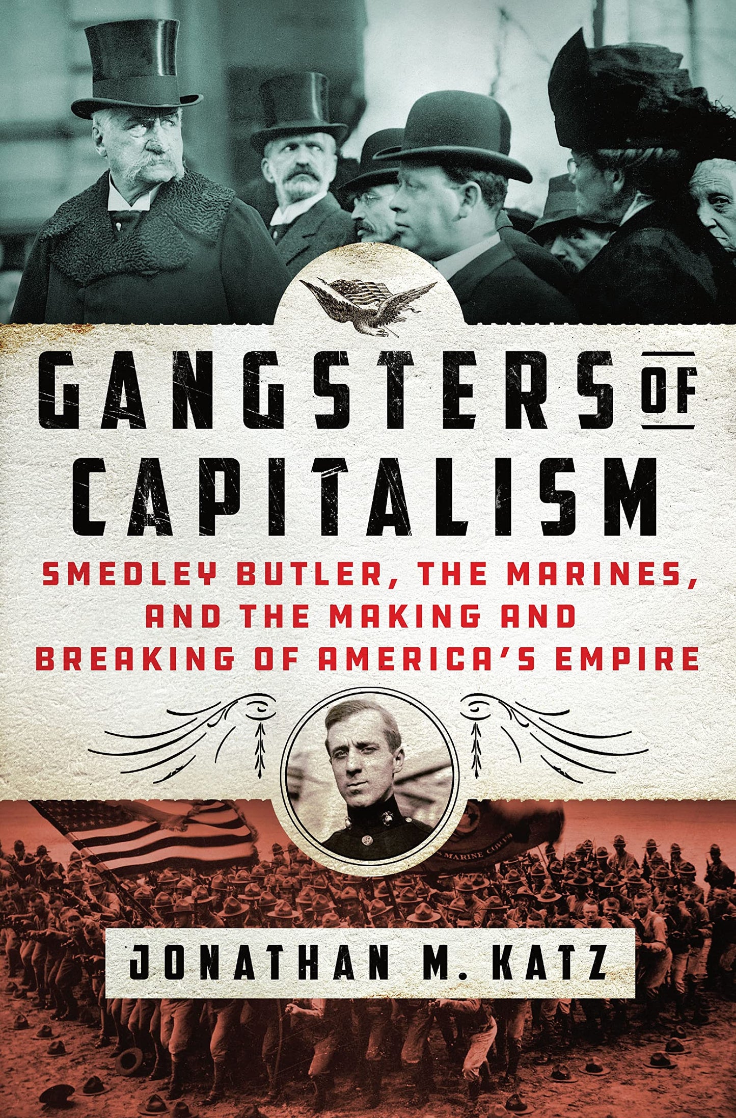Gangsters of Capitalism: Smedley Butler, the Marines, and th - New