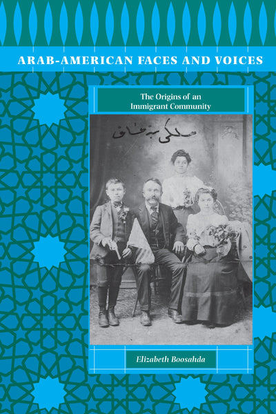Arab-American Faces and Voices: The Origins of an Immigrant Community