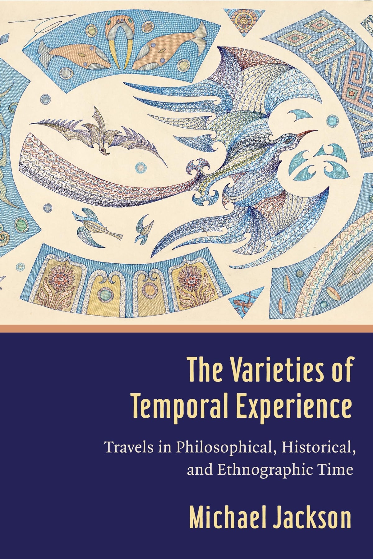 The Varieties of Temporal Experience: Travels in Philosophical, Historical, and Ethnographic Time