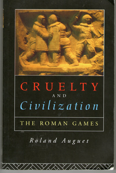 Cruelty and Civilization: The Roman Games
