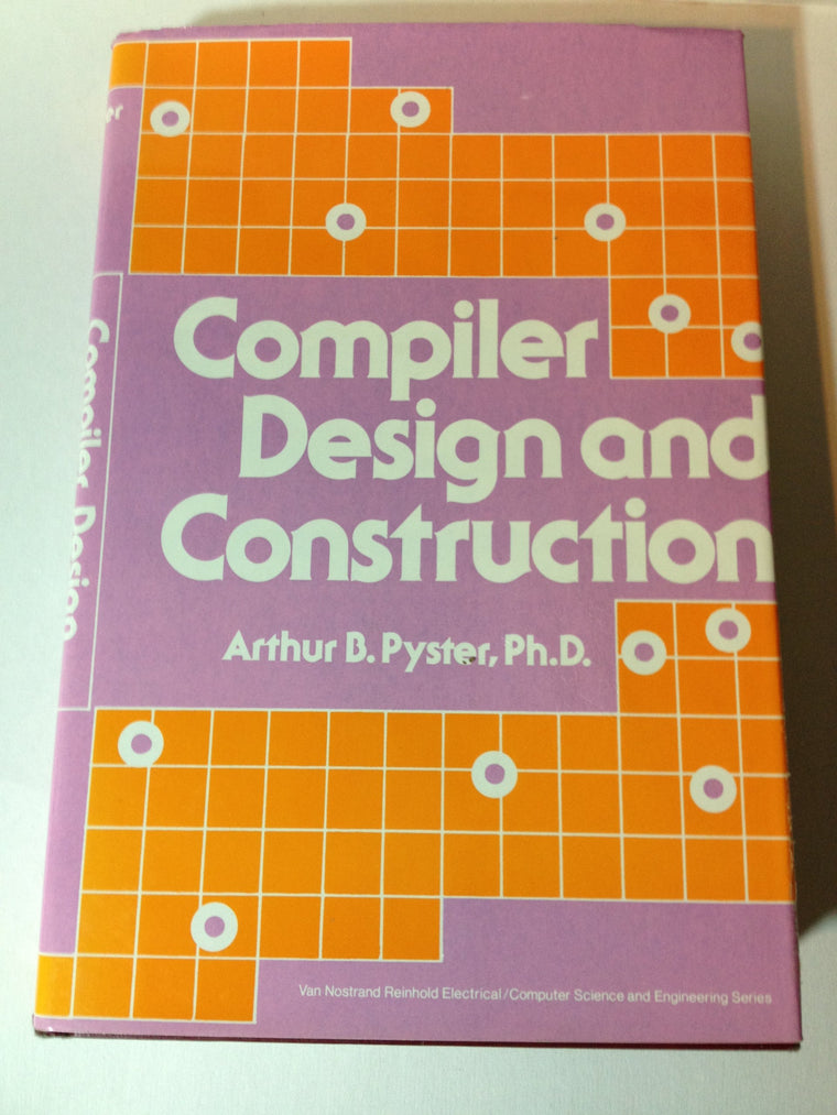 Compiler design and construction (Electrical/computer science and engineering series)