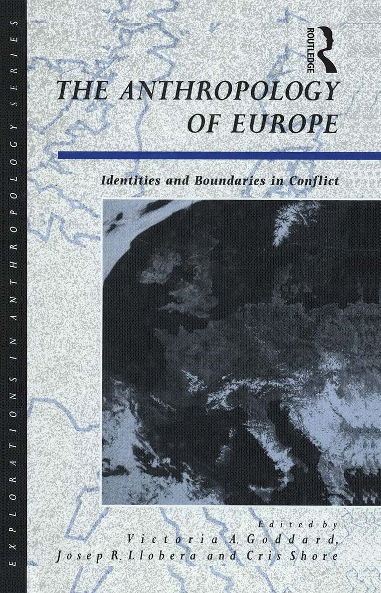 The Anthropology of Europe: Identities and Boundaries in Conflict (Explorations in Anthropology)