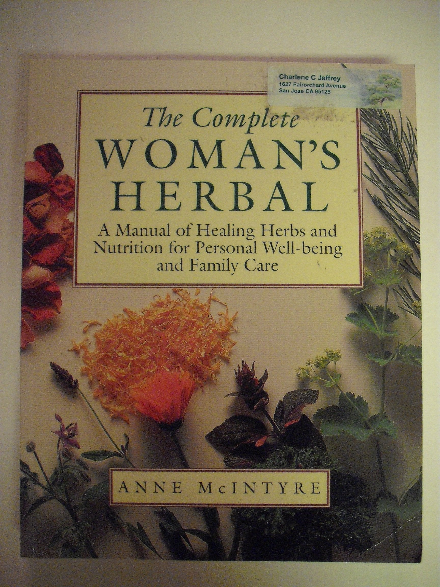 The Complete Woman's Herbal: A Manual of Healing Herbs and Nutrition for Personal Well-Being and Family Care (Henry Holt Reference Book)