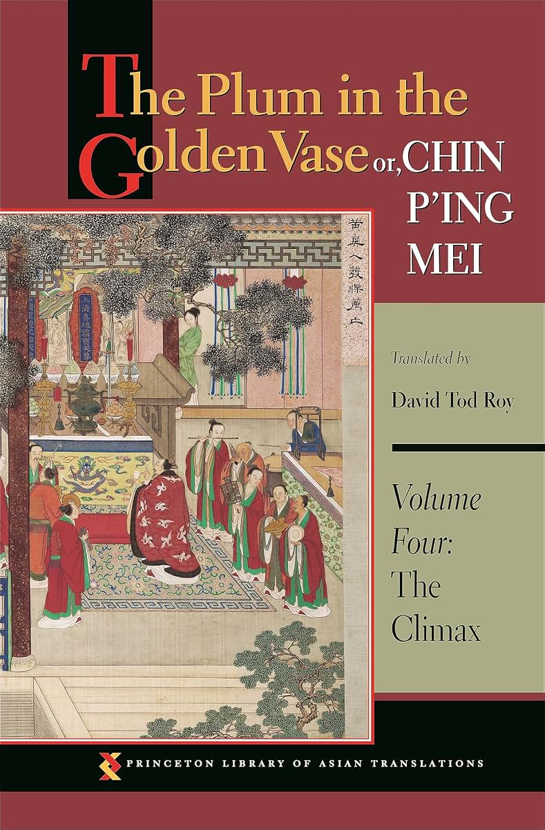 The Plum in the Golden Vase or, Chin P'ing Mei, Volume Four: The Climax (Princeton Library of Asian Translations, 60)