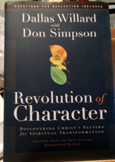 Revolution of Character: Discovering Christ's Pattern for Spiritual Transformation