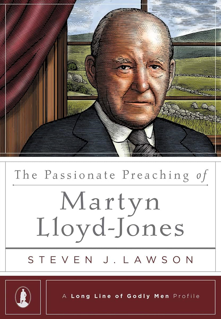 The Passionate Preaching of Martyn Lloyd-Jones (A Long Line of Godly Men Profile)