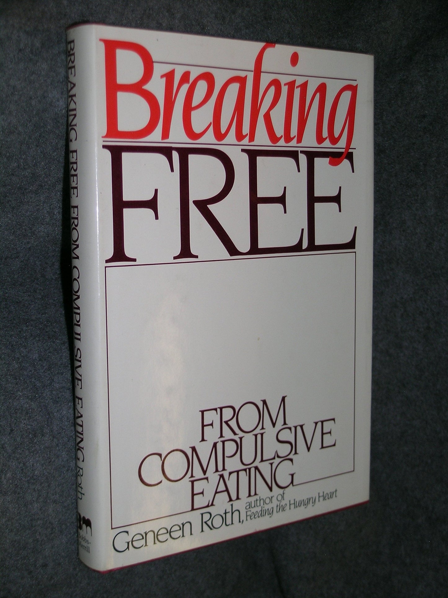 Breaking free from compulsive eating by Roth, Geneen