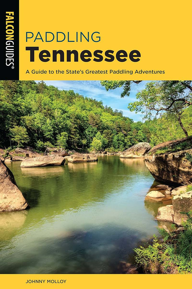 Paddling Tennessee: A Guide to the State's Greatest Paddling Adventures (Paddling Series)