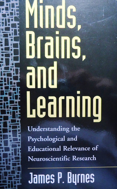 Minds, Brains, and Learning: Understanding the Psychological and Educational Relevance of Neuroscientific Research