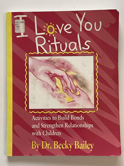 I Love You Rituals : Activities to Build Bonds and Strengthen Relationships With Children