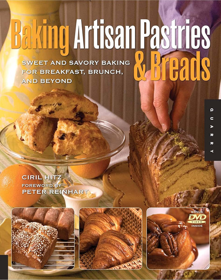Baking Artisan Pastries and Breads: Sweet and Savory Baking for Breakfast, Brunch, and Beyond