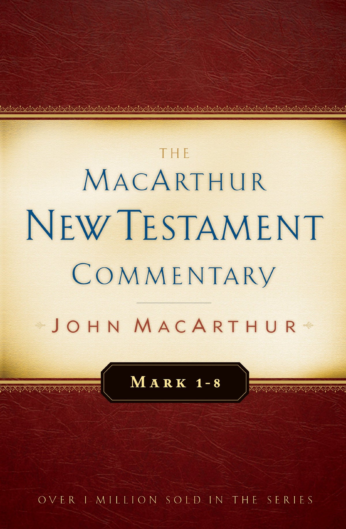 Mark 1-8 MacArthur New Testament Commentary (MacArthur New Testament Commentary Series)