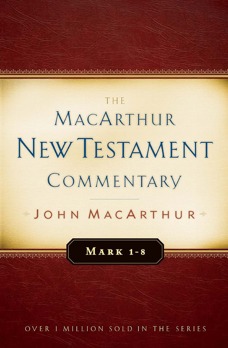 Mark 1-8 MacArthur New Testament Commentary (MacArthur New Testament Commentary Series) (Volume 5)