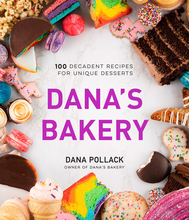 Danas Bakery: 100 Decadent Recipes for Unique Desserts