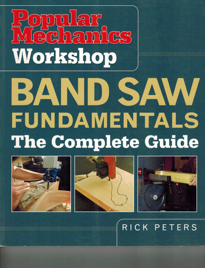 Popular Mechanics Workshop: Band Saw Fundamentals: The Complete Guide