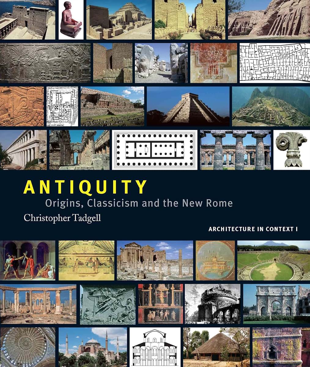 Antiquity: Origins, Classicism and the New Rome (Architecture in Context)