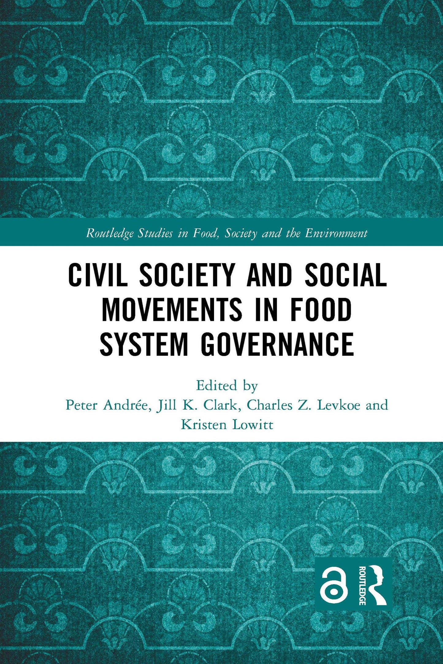 Civil Society and Social Movements in Food System Governance (Routledge Studies in Food, Society and the Environment)